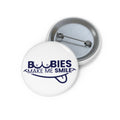 Pin Button — "Boobies Make Me Smile" Funny Novelty Badge